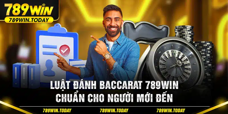 Luật đánh Baccarat 789win chuẩn cho người mới đến