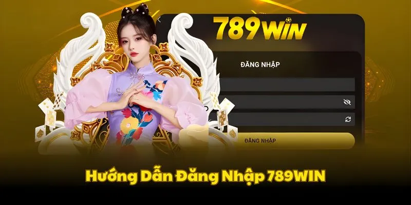 Các bước đăng nhập 789WIN nhanh chóng