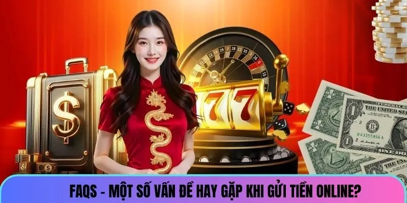 Một số vấn đề hay gặp khi gửi tiền online