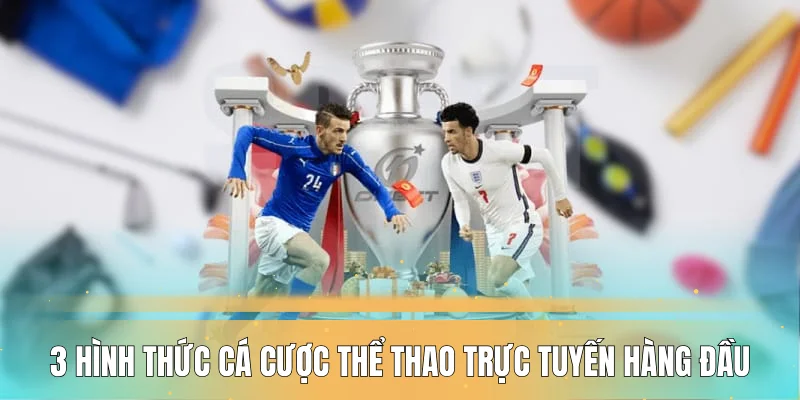 3 hình thức cá cược thể thao trực tuyến hàng đầu