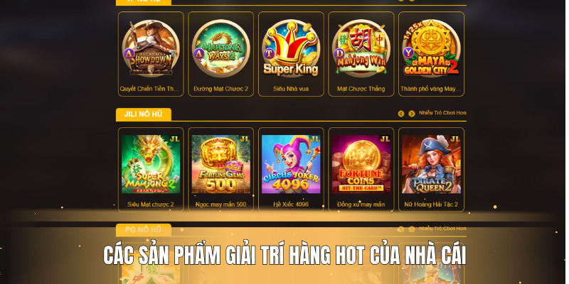 Các sản phẩm giải trí hàng hot của nhà cái