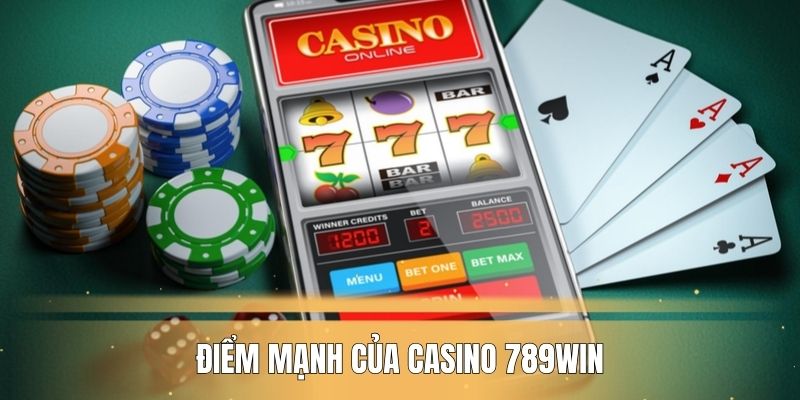 Điểm mạnh của casino 789WIN