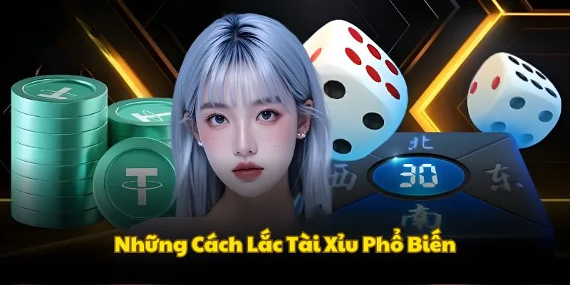 Những cách cách lắc Tài Xỉu thưởng được Dealer sử dụng