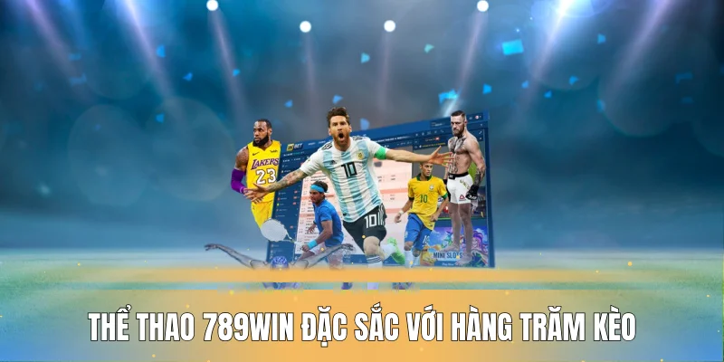 Thể thao 789WIN đặc sắc với hàng trăm kèo