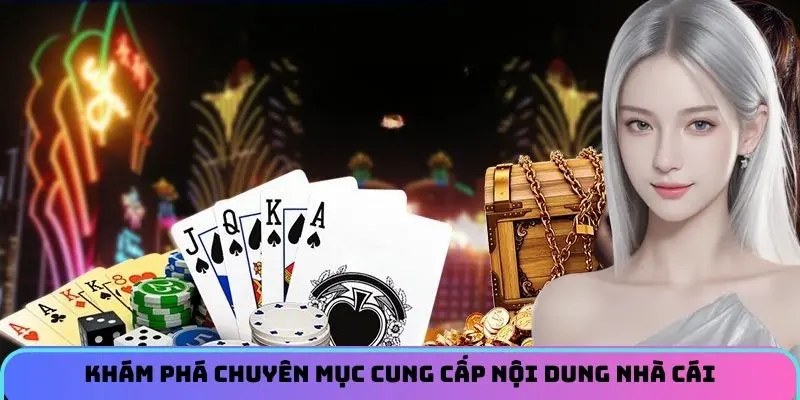 Khám phá chuyên mục cung cấp nội dung nhà cái