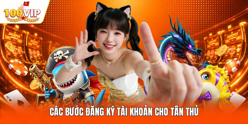 Các bước đăng ký tài khoản cho tân thủ