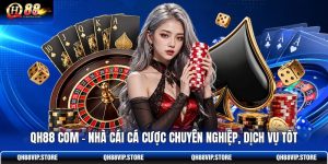 QH88 Com - Nhà Cái Cá Cược Chuyên Nghiệp, Dịch Vụ Tốt