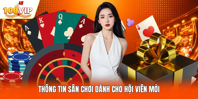 Thông tin sân chơi dành cho hội viên mới