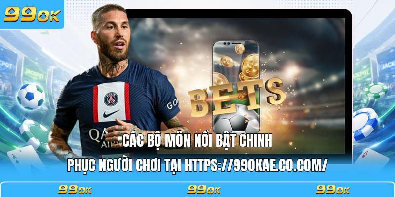 Các bộ môn nổi bật chinh phục người chơi tại https://99okae.it.com/