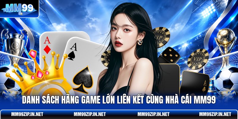 Danh sách hãng game lớn liên kết cùng nhà cái MM99