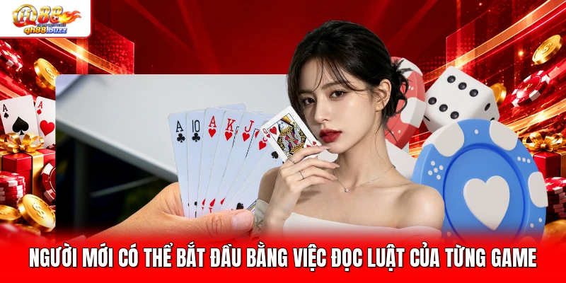 Người mới có thể bắt đầu bằng việc đọc luật của từng game