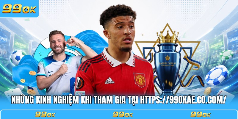 Những kinh nghiệm khi tham gia tại https://99okae.it.com/